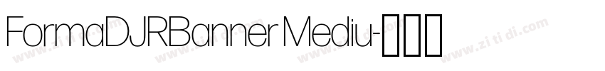 FormaDJRBanner Mediu字体转换 FormaDJRBanner Mediu字体转换